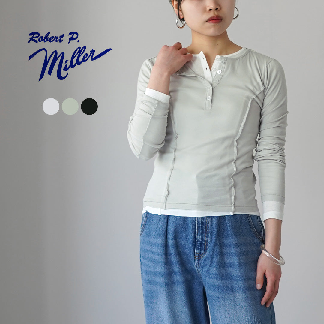 ROBERT P.MILLER(ロバートピーミラー) ライトパネルリブ ヘンリーロングスリーブ Tシャツ