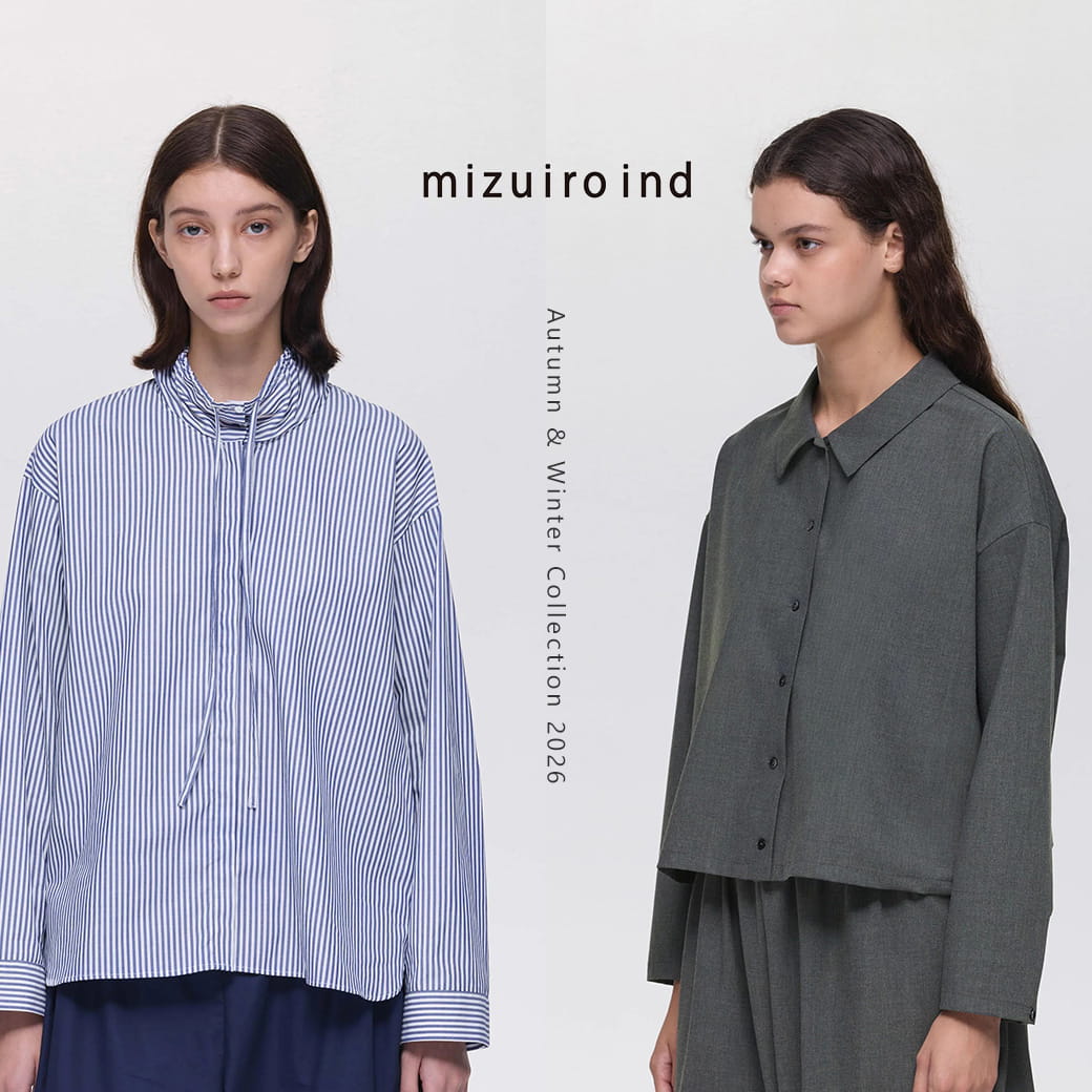 【 mizuiro ind 】2026 FW Collection