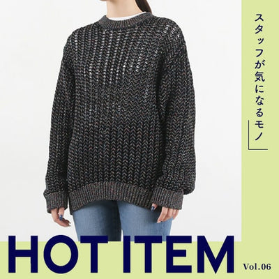 【HOT ITEM】 スタッフが気になるモノ　vol.6